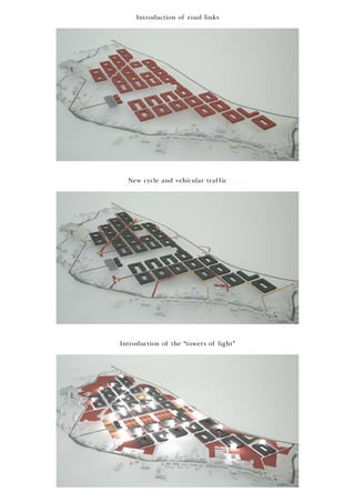 Introduction of road links
New cycle and vehicular traffic
Introduction of the “towers of light”
 