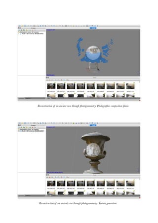 Reconstruction of an ancient vase through photogrammetry. Photographic composition phase
Reconstruction of an ancient vase through photogrammetry. Texture generation
 