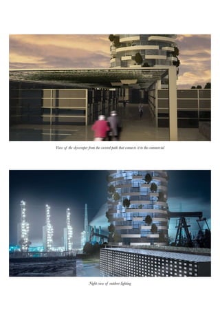 View of the skyscraper from the covered path that connects it to the commercial
Night view of outdoor lighting
 