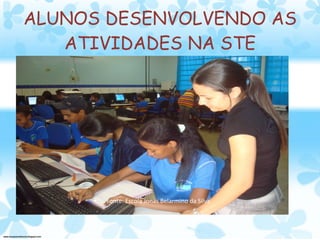 ALUNOS DESENVOLVENDO AS ATIVIDADES NA STE Fonte: Escola Jonas Belarmino da Silva 