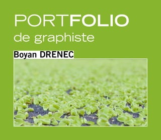 Portfolio
de graphiste
Boyan DRENEC
 
