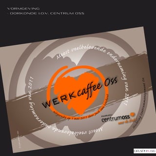 vo r m g e v i n g
- o o r ko n d e i . o .v. c e n t r u m O s s
 