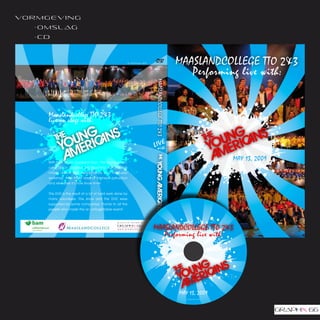 vo r m g e v i n g
     - o m s l ag
     -CD
 