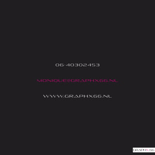 06-40302453



monique@graphx66.nl



 w w w. g r a p h x 6 6 . n l
 