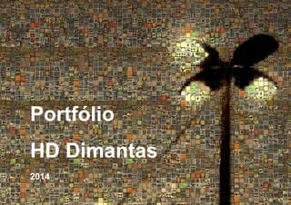 Portfólio
HD Dimantas
2014
 