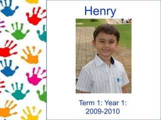 Henry Term 1: Year 1: 2009-2010 