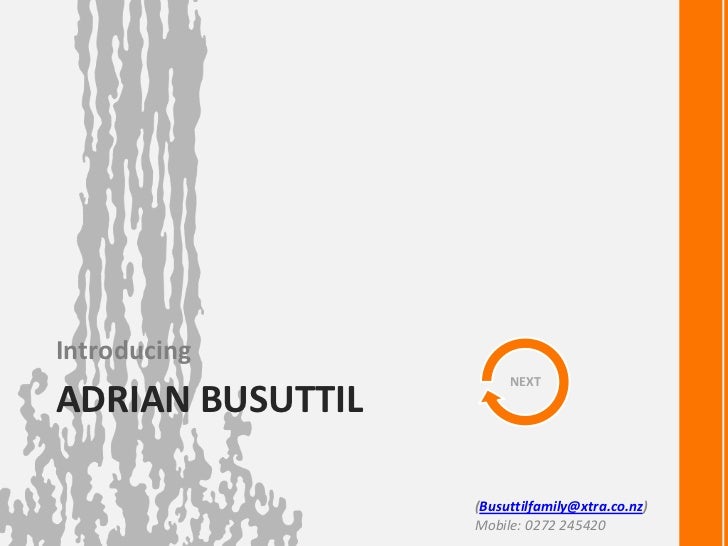 Introducing                       NEXTADRIAN BUSUTTIL                  (Busuttilfamily@xtra.co.nz)                  Mobile...