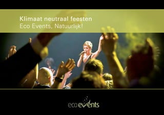 Klimaat neutraal feesten
Eco Events, Natuurlijk!
 