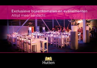 Exclusieve bijeenkomsten en evenementen
Altijd meer aandacht
 