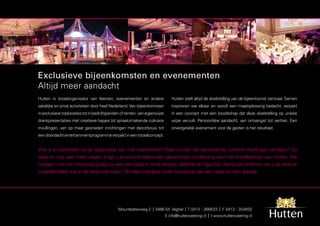 Exclusieve bijeenkomsten en evenementen
Altijd meer aandacht
Hutten is totaalorganisator van feesten, evenementen en andere                 Hutten stelt altijd de doelstelling van de bijeenkomst centraal. Samen
zakelijke en privé activiteiten door heel Nederland. Van bijeenkomsten         inspireren we elkaar en wordt een maatoplossing bedacht, verpakt
in exclusieve toplocaties tot in bedrijfspanden of tenten, van eigenwijze      in een concept met een boodschap dat deze doelstelling op unieke
drankpresentaties met creatieve hapjes tot spraaksmakende culinaire            wijze vervult. Persoonlijke aandacht, van ontvangst tot vertrek. Een
invullingen, van op maat gesneden inrichtingen met decorbouw tot               onvergetelijk evenement voor de gasten is het resultaat.
een doordacht entertainmentprogramma verpakt in een totaalconcept.


Wie is er betrokken bij de organisatie van mijn evenement? Waar komen die verrassende culinaire invullingen vandaan? Op
deze en nog veel meer vragen krijgt u antwoord tijdens een persoonlijke rondleiding door het hoofdkantoor van Hutten. We
nodigen u en uw introducé graag uit voor een kijkje in onze keuken, letterlijk en figuurlijk. Aansluitend lichten we u de diverse
mogelijkheden toe in de sfeervolle salon. Dit alles uiteraard onder het genot van een hapje en een drankje.




                                              Mountbattenweg 2 | 5466 AX Veghel | T 0413 - 366633 | F 0413 - 354650
                                                                            E info@huttencatering.nl | I www.huttencatering.nl
 