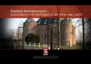 Kasteel Ammersoyen,
bijzondere ontmoetingen in de sfeer van toen!
 