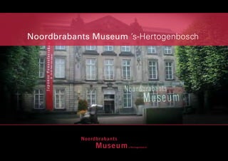 Noordbrabants Museum ’s-Hertogenbosch
 
