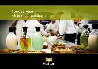 Foodservice
Altijd meer aandacht
 