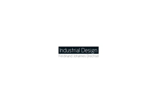 Industrial Design
Ferdinand Johannes Drechsel
 