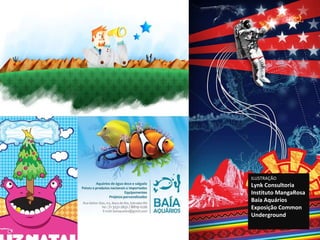 ILUSTRAÇÃO Lynk Consultoria Instituto MangaRosa Baía Aquários Exposição Common Underground 