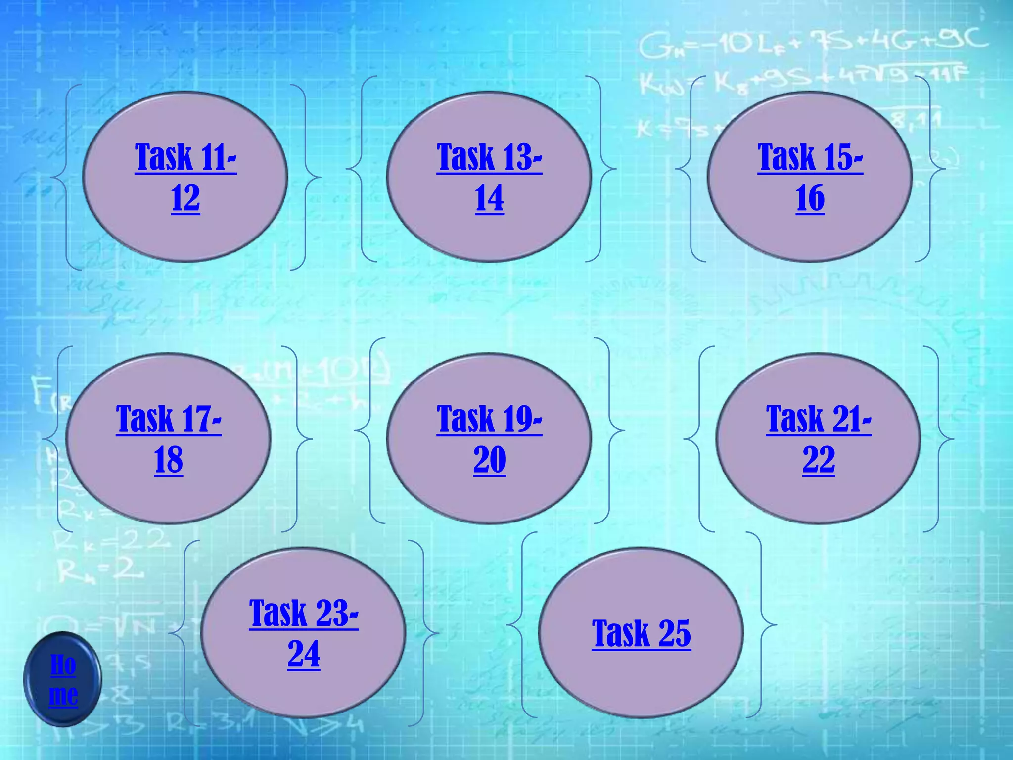 Task 11-
12
Task 13-
14
Task 15-
16
Task 17-
18
Task 19-
20
Task 21-
22
Task 23-
24
Task 25
Ho
me
 