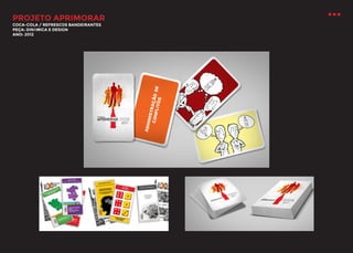 PROJETO APRIMORAR
COCA-COLA / REFRESCOS BANDEIRANTES
PEÇA: DINÂMICA E DESIGN
ANO: 2012

 