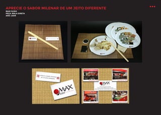 APRECIE O SABOR MILENAR DE UM JEITO DIFERENTE
MAXI SUSHI
PEÇA: MALA DIRETA
ANO: 2009

 