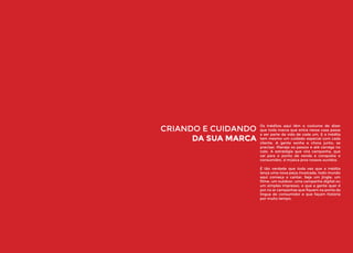 CRIANDO E CUIDANDO
DA SUA MARCA

Os Inéditos aqui têm o costume de dizer
que toda marca que entra nessa casa passa
a ser parte da vida de cada um. E a Inédita
tem mesmo um cuidado especial com cada
cliente. A gente sonha e chora junto, se
precisar. Planeja os passos e até carrega no
colo. A estratégia que vira campanha, que
vai para o ponto de venda e conquista o
consumidor, é música pros nossos ouvidos.
É tão verdade que toda vez que a Inédita
lança uma nova peça musicada, todo mundo
aqui começa a cantar. Seja um jingle, um
filme, um outdoor, uma campanha digital ou
um simples impresso, o que a gente quer é
por no ar campanhas que fiquem na ponta da
língua do consumidor e que façam história
por muito tempo.

 