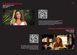 O APARTAMENTO 501
MÁXIMO CONSTRUTORA
PEÇA: FILME 45’’
ANO: 2007

Filme teaser criado para o lançamento de um empreendimento
imobiliário da Máximo Construtora e Incorporadora.
O comercial, protagonizado pela atriz global Luli Miller, foi
selecionado no Prêmio Jaime Câmara de Propaganda como a
melhor campanha de TV do ano de 2007.

BORGES LANDEIRO GOYAZES
BORGES LANDEIRO
PEÇA: FILME 30’’
ANO: 2007

Filme teaser criado para o lançamento de
um empreendimento imobiliário da Borges
Landeiro. O comercial, gravado na cidade de
Pirenópolis (Goiás), foi protagonizado pela
atriz Giovana Antonelli.

 