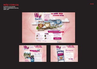 MÃE CORUJA
FLÁVIO’S CALÇADOS
PEÇA: CAMPANHA DIGITAL
ANO: 2011

 