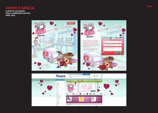 AMOR É BREGA
FLÁVIO’S CALÇADOS
PEÇA: CAMPANHA DIGITAL
ANO: 2012

 