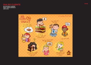 DIA DO CLIENTE
QG JEITINHO CASEIRO
PEÇA: PAPEL BANDEJA
ANO: 2012

 