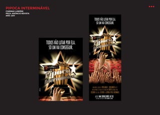 PIPOCA INTERMINÁVEL
CINEMAS LUMIÈRE
PEÇA: ANÚNCIO REVISTA
ANO: 2011

 