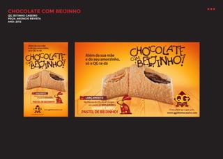 CHOCOLATE COM BEIJINHO
QG JEITINHO CASEIRO
PEÇA: ANÚNCIO REVISTA
ANO: 2012

 