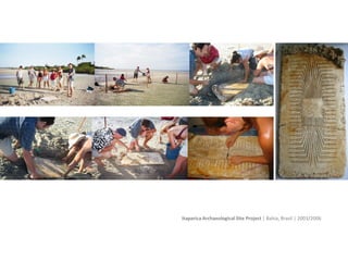 Itaparica Archaeological Site Project | Bahia, Brasil | 2003/2007
 