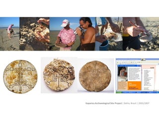 Itaparica Archaeological Site Project | Bahia, Brasil | 2003/2007
 