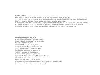 Prêmios e Bolsas
1996 - Bolsa Residência de Artista, The Banff Centre for the Arts, Banff, Alberta, Canadá.
- Menção Honrosa, Concurso de Artes Plásticas “Em Torno de Zumbi”, Estação Ciência e MAC, São Paulo, Brasil.
2002/03 - Bolsa Residência de Artista, Sacatar Foundation, Itaparica, Bahia, Brasil.
2006 - Workshop Residência de Artista na “5th Gyumri International Biennial of Contemporary Art”, Gyumri, Armênia.
2011 - Bolsa Residência de Artista, Associação Cultural das Oficinas do Convento, Montemor-O-Novo, Portugal.
2014 - Bolsa Residência de Artista e Prêmio ao Mérito, Barraca Vorticista, Buenos Aires, Argentina.
Coleção Permanente e Particular
Walter Phillips Gallery, Banff, Alberta, Canadá
Circolo Culturale “Il Gabbiano”, La Spezia, Itália
Itaú Cultural, São Paulo, Brasil
Coleção OX Marrow, São Paulo, Brasil
Coleção Frederick Mario Fales, Verona, Itália
Furnas Centrais Elétricas, São Paulo, Brasil
Coleção Mirella Bentivoglio, Roma, Itália
Prefeitura da Cidade de Osaka, Japão
Sacatar Foudation, Passadena, California
Gyumri Center for Contemporary Art, Gyumri, Armênia
Concha, Genebra, Suíça
Instituto Sacatar, Itaparica, Bahia, Brasil
Mart - Museo di arte moderna e contemporanea di Trento e Rovereto, Itália
Coleção Cromeleque, Montemor-o-Novo, Portugal
 