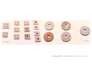 Amber | 1995 | resina acrílica e epoxi e chip | dimensões variadas
 