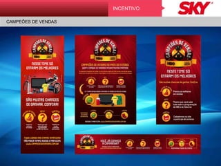 CAMPEÕES DE VENDAS
INCENTIVO
 