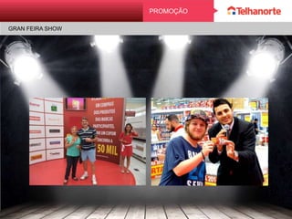 PROMOÇÃO
GRAN FEIRA SHOW
 