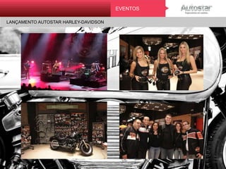 EVENTOS
LANÇAMENTO AUTOSTAR HARLEY-DAVIDSONMINI ONE
ATL
 
