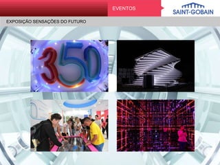EXPOSIÇÃO SENSAÇÕES DO FUTURO
EVENTOS
 