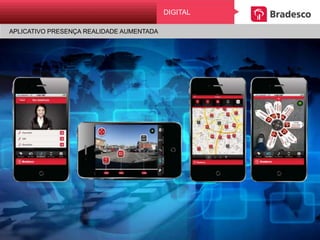 DIGITAL
APLICATIVO PRESENÇA REALIDADE AUMENTADAAPLICATIVO PRESENÇA REALIDADE AUMENTADA
Digital
 