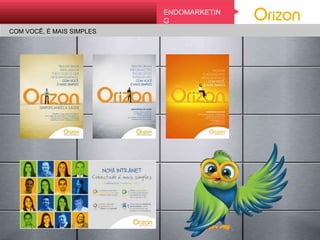 COM VOCÊ, É MAIS SIMPLES.
EndomarkEtingENDOMARKETING
COM VOCÊ, É MAIS SIMPLES
 