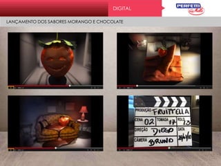 DIGITAL
LANÇAMENTO DOS SABORES MORANGO E CHOCOLATE
 