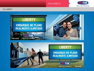 ATL/VAREJO
TIM LIBERTY
 