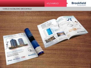 ATL/VAREJO
VAREJO IMOBILIÁRIO BROOKFIELD
 