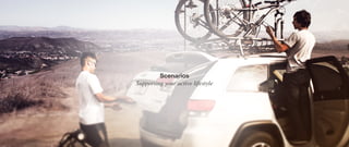 Scenarios
Supporting your active lifestyle
 