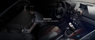 Scenarios
It´s in your car when you need it
Working light
Micro USB charger
 