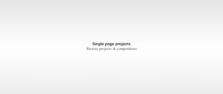 Single page projects
Various projects & competitions
 