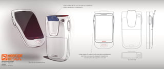 Pitch for an hospital phone
Color coded clip so you can see on a distance
which department it belongs to.
Uniqe shape to make it look more like a proffesional
tool than a consumer designed smartphone.
- Something the client asked for in the brief.
Top screen area
PROFFESIONAL WORK
Nov 2012 - May 2013
INTERN
Aug 2012 - Nov 2013
 