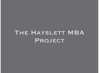The Hayslett MBA
Project
 