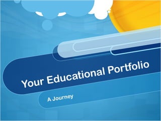 Your Educational Portfolio  A Journey  
