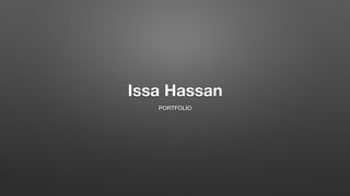 Issa Hassan
PORTFOLIO
 
