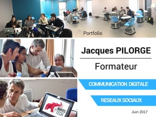 RESEAUX SOCIAUX
RESEAUX SOCIAUX
Jacques PILORGE
Formateur
Portfolio
COMMUNICATION DIGITALE
RESEAUXSOCIAUX
Juin 2017
 